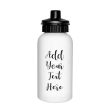 Add Your Own Message Drink Bottle Fashion